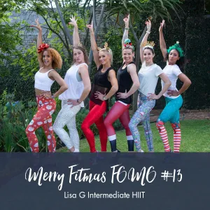 Merry Fitmas FOMO #13 - Intermediate HIIT | Lisa G